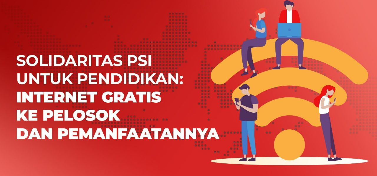 Solidaritas PSI untuk Pendidikan: Internet Gratis ke Pelosok dan Pemanfaatannya 