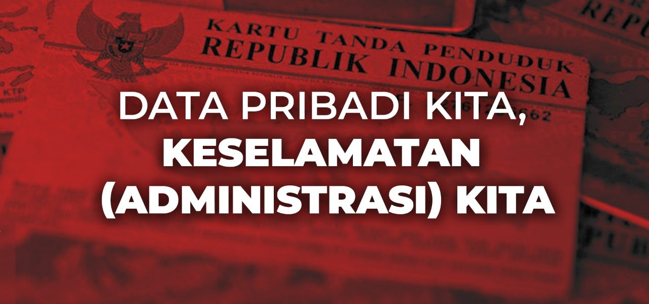 Data Pribadi Kita, Keselamatan (Administrasi) Kita