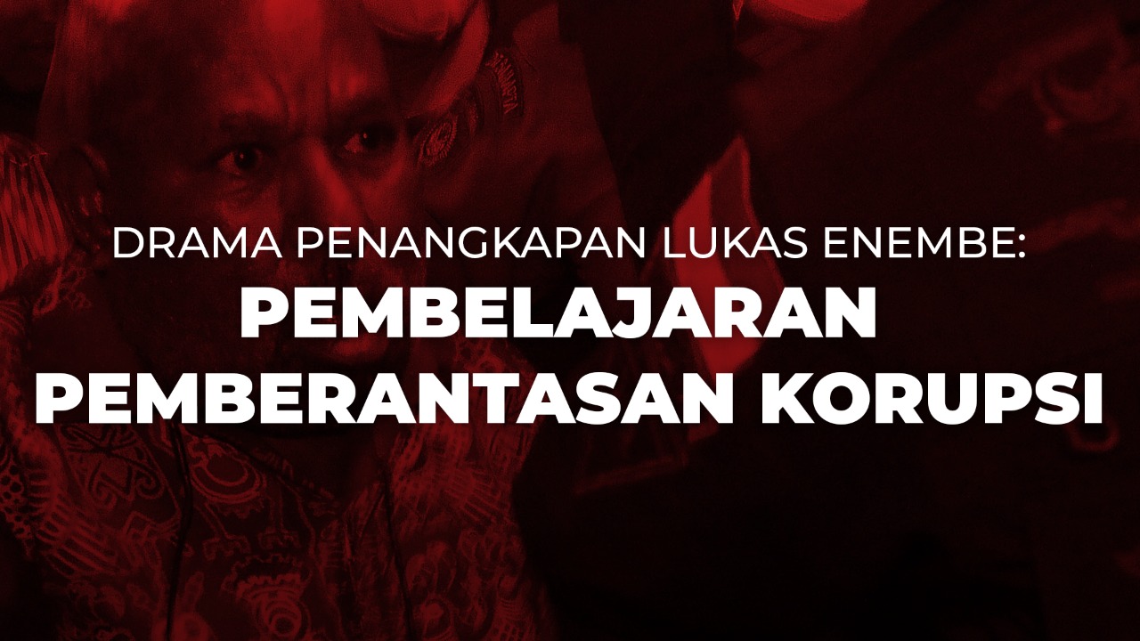 Drama Penangkapan Lukas Enembe: Pembelajaran Pemberantasan Korupsi